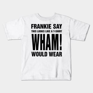 Frankie Say Wham! Kids T-Shirt